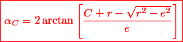 \color{red}\boxed{\alpha_C=2\arctan\left[\frac{C+r-\sqrt{r^2-e^2}}{e}\right]}}